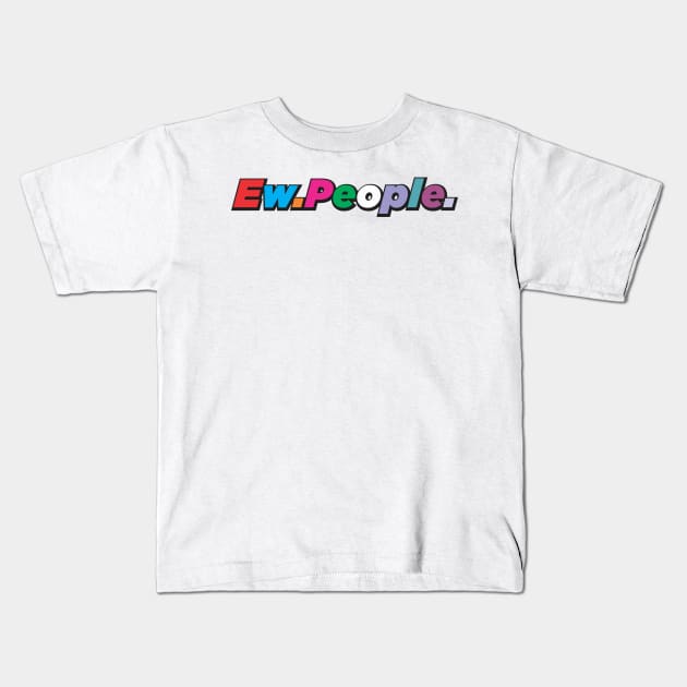 Ew.People. Kids T-Shirt by MIKOLTN